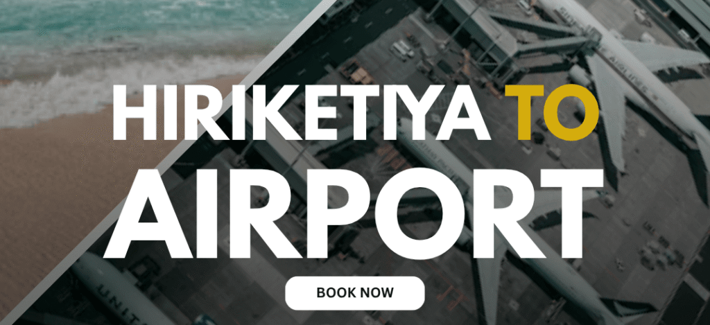 Hirikatiya to Airport